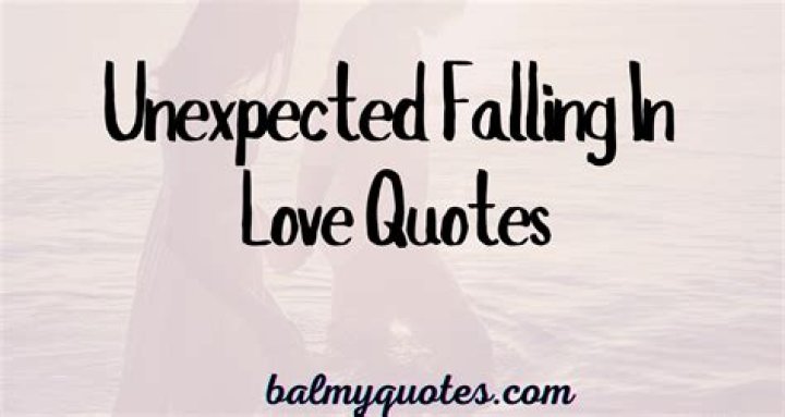 Unexpected Love Quotes Falling In Love with Soulmate Unexpectedly